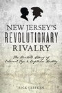Cover: New Jersey's Revolutionary Rivalry - The History Press