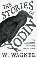 Cover: The Stories of Odin - The All Father of Norse Mythology - Read Books Ltd.