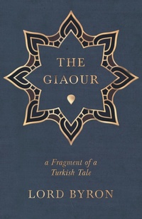 Enlarge image Cover: The Giaour - A Fragment of a Turkish Tale - Read Books Ltd.