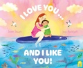 Cover: I Love You ... and I Like You! - Hardie Grant Books