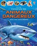 Cover: Construis tes animaux dangereux - Usborne Publishing Ltd
