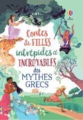 Cover: Contes de filles intrepides et incroyables des mythes grecs - Usborne Publishing Ltd