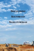 Cover: Discovering Southwest Saskatchewan - Penny University Press