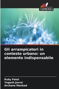 Cover: Gli arrampicatori in contesto urbano: un elemento indispensabile - Edizioni Sapienza