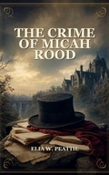 Cover: The Crime of Micah Rood - Caelwick Press