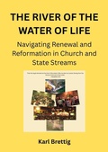 Cover: The River of the Water of Life  Navigating renewal and reformation in church and state streams - Beamwords Media