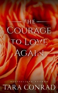 Cover: The Courage To Love Again - His One Her Only Publishing