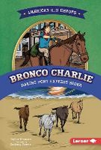 Enlarge image Cover: Bronco Charlie, Daring Pony Express Rider - Lerner Publications Co ,U.S.