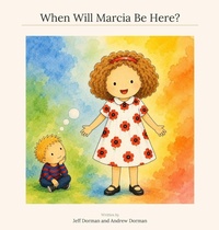 Enlarge image Cover: When Will Marcia Be Here? - Dorman Creative