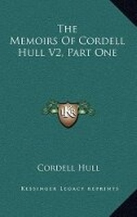 Abbildung von: The Memoirs Of Cordell Hull V2, Part One - Kessinger Publishing