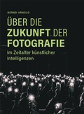 Cover: &Uuml;ber die Zukunft der Fotografie - morisel