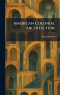 Cover: American Colonial Architecture - Tradd Street Press