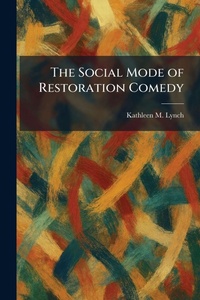 Enlarge image Cover: The Social Mode of Restoration Comedy - Tradd Street Press
