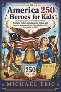Cover: America 250 Heroes for Kids - Lulu.com