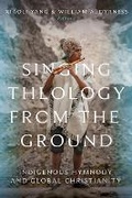 Cover: Singing Theology from the Ground - Baylor University Press