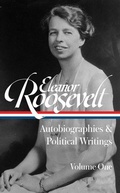 Cover: Eleanor Roosevelt: Autobiographies & Political Writings, Vol. 1 (Loa #404) - Library of America
