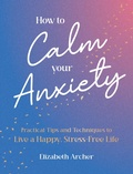 Cover: How to Calm Your Anxiety - Summersdale
