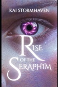 Cover: Rise of the Seraphim - Kai Stormhaven LLC