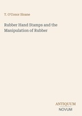 Cover: Rubber Hand Stamps and the Manipulation of Rubber - Antiquum Novum Verlag