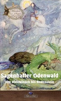 Cover: Sagenhafter Odenwald von Abtsteinach bis Rodenstein - neobooks