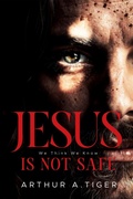 Cover: Jesus Is Not Safe: The Jesus We Think We Know ? and the One the Gospels Reveal - His Story for Us