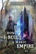 Cover: How I Built a Magic Empire (Book 6) - Magic Dome Books