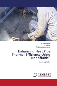 Enlarge image Cover: Enhancing Heat Pipe Thermal Efficiency Using Nanofluids: - LAP Lambert Academic Publishing
