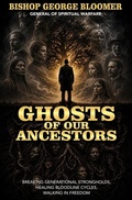 Cover: Ghosts of Our Ancestors - Blooming House Publishers