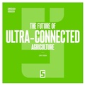 Cover: The Future of Ultra Connected Agriculture - Five Minutes Editions
