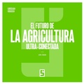 Cover: El futuro de la agricultura ultra conectada - Five Minutes Editions