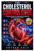 Cover: The Cholesterol Control Code - Independently Published