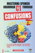 Cover: Mastering Spanish Grammar C1 Through Confusions - Mastering Spanish Grammar C1 Through Confusions