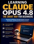 Cover: Learning Claude Opus 4.8 the Smart Way for Beginners - Learning Claude Opus 4.8 the Smart Way for Beginners