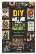 Cover: DIY WALL ART USING RECYCLED MATERIAL - Independently Published