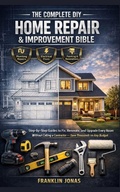 Cover: THE COMPLET DIY HOME REPAIR & IMPROVEMENT BIBLE - Independently Published