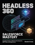 Cover: Headless 360 Salesforce Mastery - Independently Published