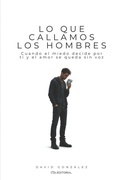 Cover: Lo que callamos los hombres - Independently Published