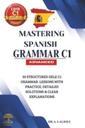 Cover: Mastering Spanish Grammar C1 - Independently Published