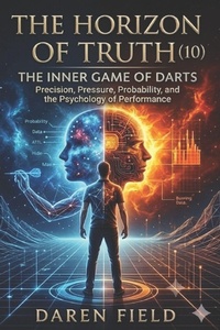Enlarge image Cover: The Horizon of Truth(10) - The Inner Game Of Darts - Independently Published