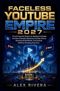 Cover: FACELESS YOUTUBE EMPIRE 2027 - Independently Published