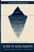 Cover: The Project Manager's Guide to Aging Parents - Independently Published