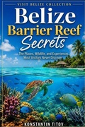 Cover: Belize Barrier Reef Secrets - Belize Barrier Reef Secrets