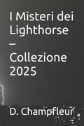 Cover: I Misteri dei Lighthorse - Collezione 2025 - I Misteri dei Lighthorse - Collezione 2025