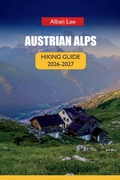 Cover: AUSTRIAN ALPS  HIKING GUIDE 2026 - AUSTRIAN ALPS  HIKING GUIDE 2026