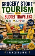 Cover: Grocery Store Tourism for Budget Travelers - Independently Published