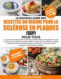 Cover: LE NOUVEAU GUIDE DES RECETTES DU R&Eacute;GIME POUR LA SCL&Eacute;ROSE EN PLAQUES (SEP) POUR TOUS - Independently Published
