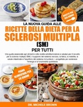 Cover: LA NUOVA GUIDA ALLE RICETTE DELLA DIETA PER LA SCLEROSI MULTIPLA (SM) PER TUTTI - Independently Published