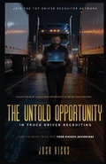 Cover: The Untold Opportunity in Truck Driver Recruiting - Independently Published