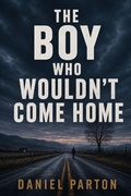 Cover: The Boy Who Wouldn't Come Home - The Boy Who Wouldn't Come Home