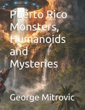 Cover: Puerto Rico Monsters, Humanoids and Mysteries - Puerto Rico Monsters, Humanoids and Mysteries